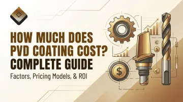 How Much Does PVD Coating Cost? Complete Guide