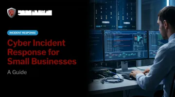 Cyber Incident Response for Small Businesses: A Guide