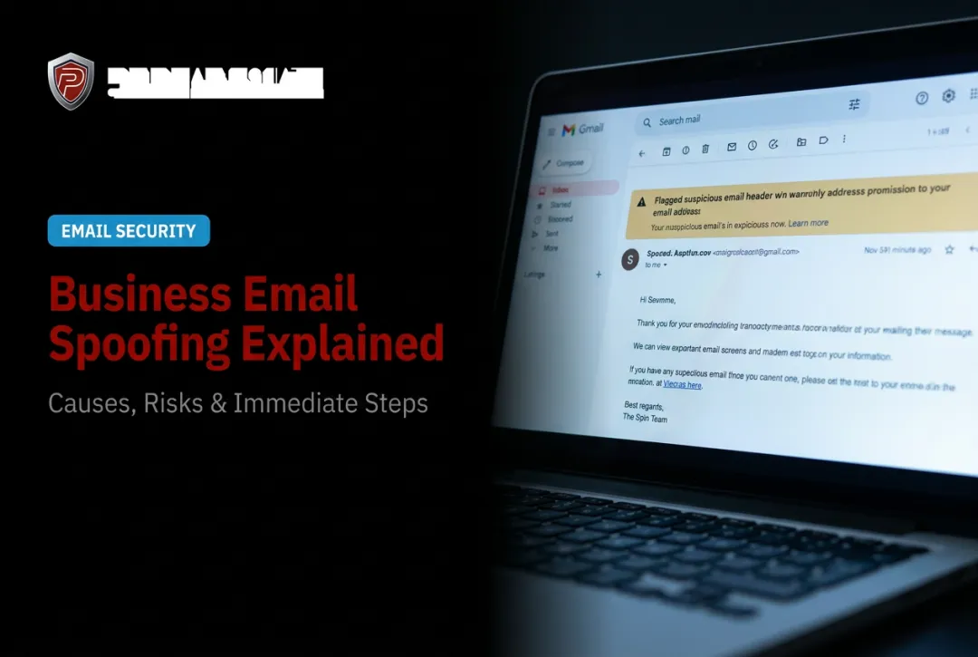 Business Email Spoofing Explained: Causes, Risks & Immediate Steps