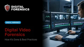 Digital Video Forensics: How It's Done &amp; Best Practices