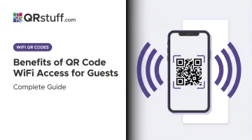 Benefits of QR Code WiFi Access for Guests: Complete Guide