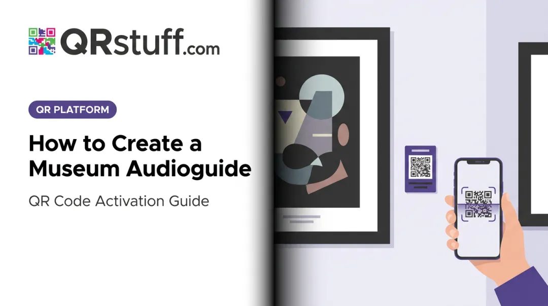 How to Create a Museum Audioguide: QR Code Activation Guide