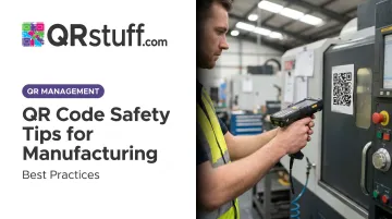 QR Code Safety Tips for Manufacturing: Best Practices