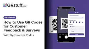 How to Use QR Codes for Customer Feedback & Surveys