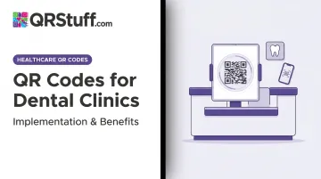 QR Codes for Dental Clinics: Implementation & Benefits