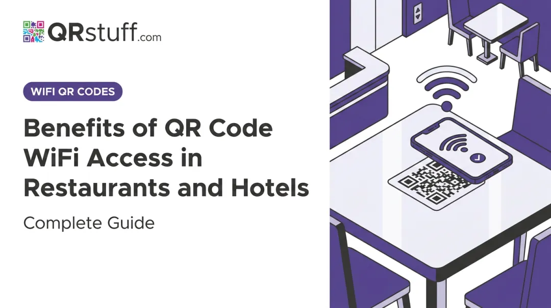 Benefits of QR Code WiFi Access in Restaurants and Hotels: Complete Guide