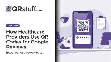 How Healthcare Providers Use QR Codes for Google Reviews