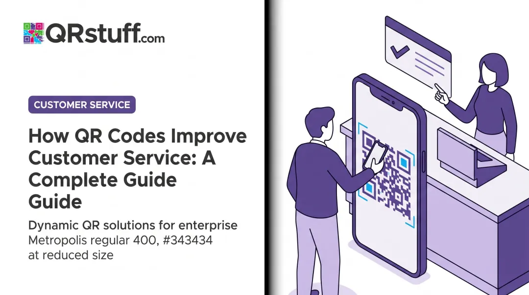 How QR Codes Improve Customer Service: A Complete Guide