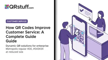 How QR Codes Improve Customer Service: A Complete Guide
