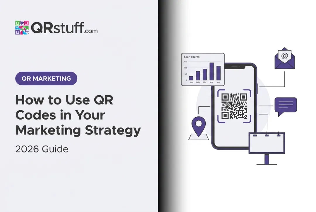 How to Use QR Codes in Your Marketing Strategy: 2026 Guide