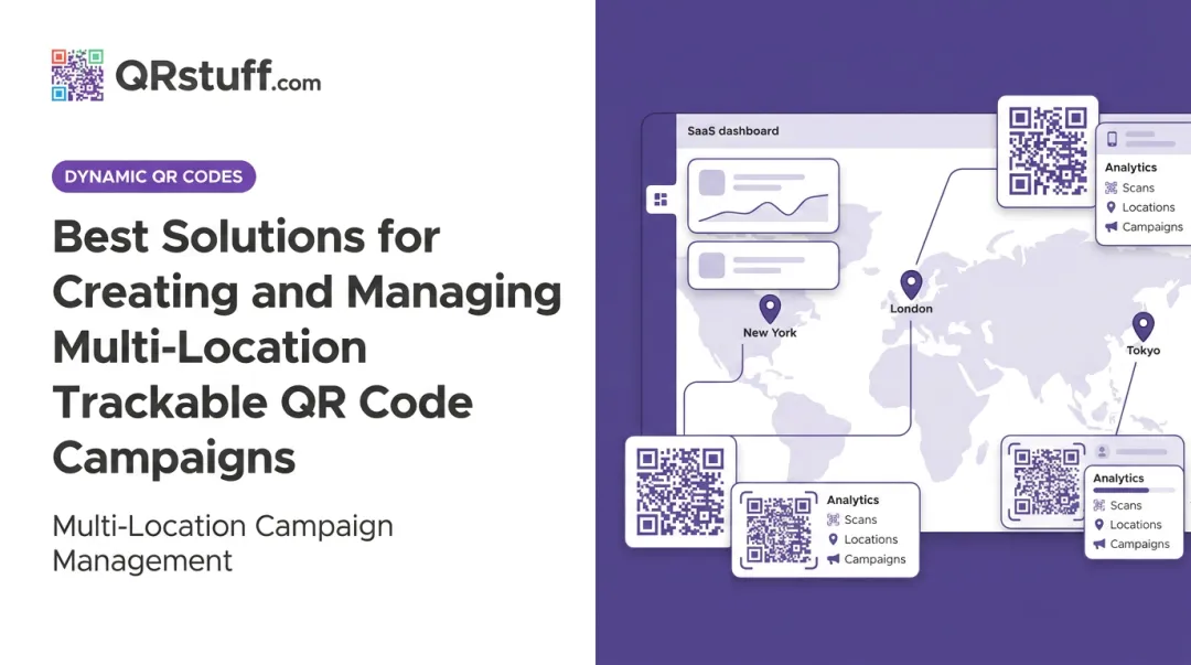 Best Solutions for Creating and Managing Multi-Location Trackable QR Code Campaigns