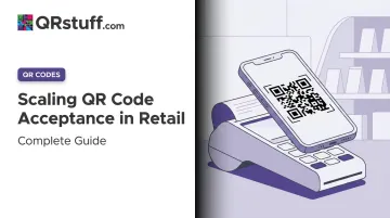 Scaling QR Code Acceptance in Retail: Complete Guide