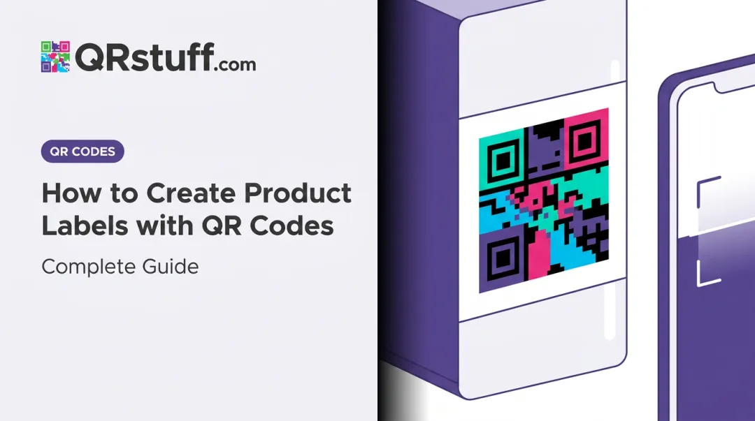How to Create Product Labels with QR Codes: Complete Guide