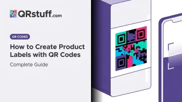 How to Create Product Labels with QR Codes: Complete Guide