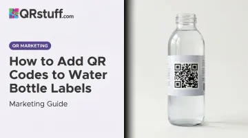 How to Add QR Codes to Water Bottle Labels: Marketing Guide