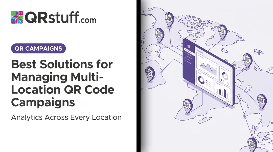 Best Solutions for Managing Multi-Location QR Code Campaigns