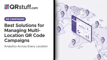 Best Solutions for Managing Multi-Location QR Code Campaigns