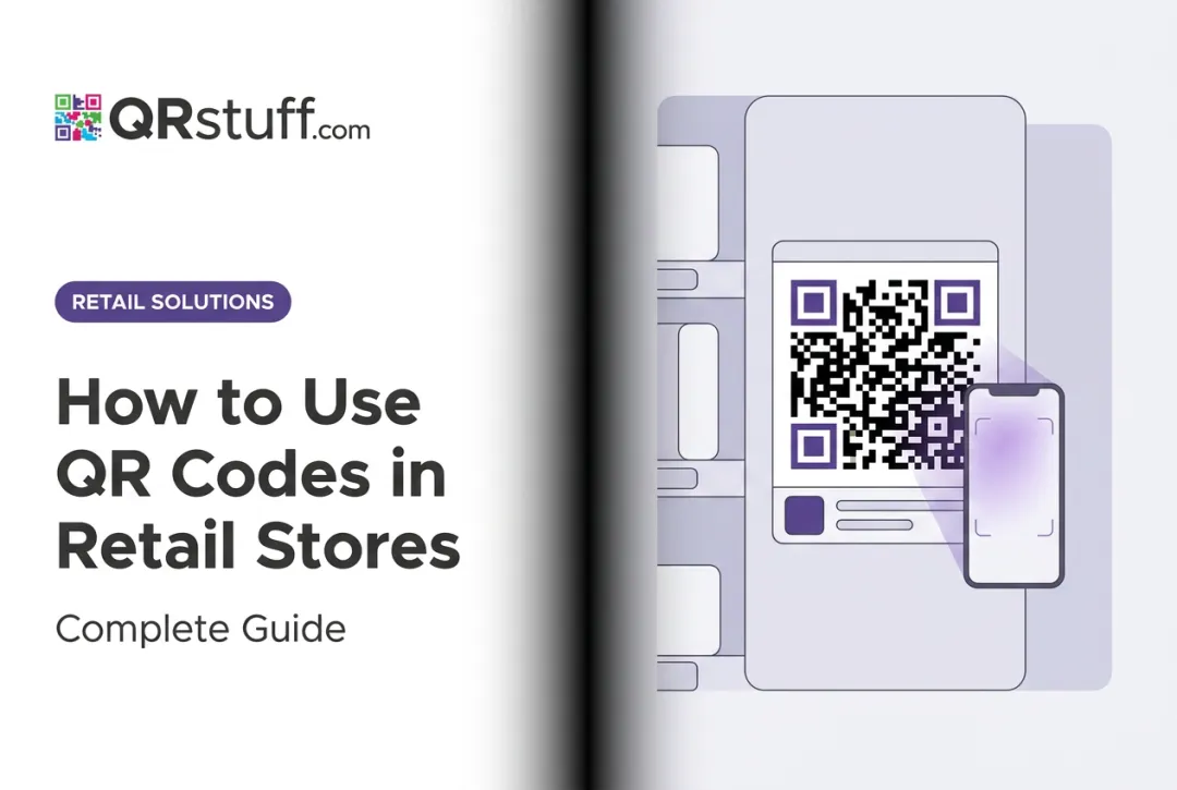 How to Use QR Codes in Retail Stores: Complete Guide