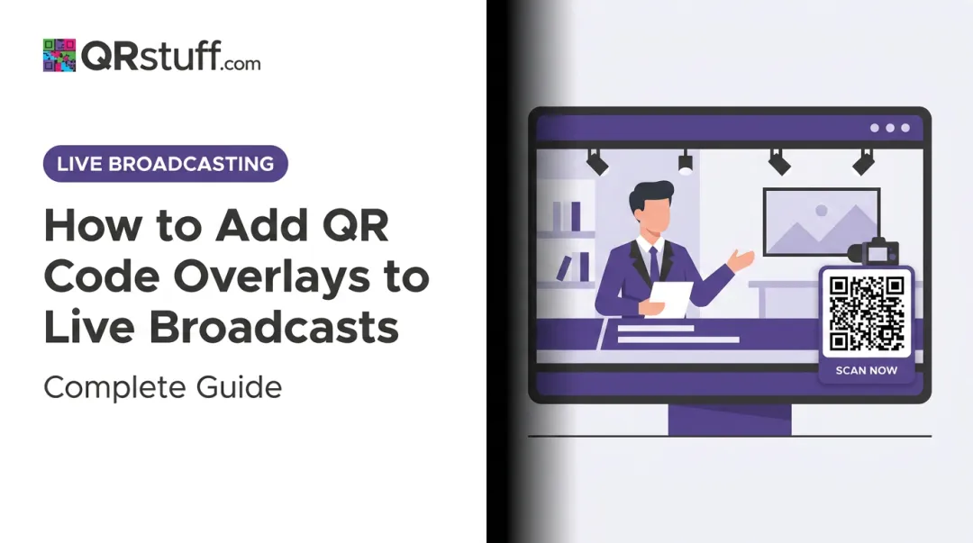 How to Add QR Code Overlays to Live Broadcasts: Complete Guide