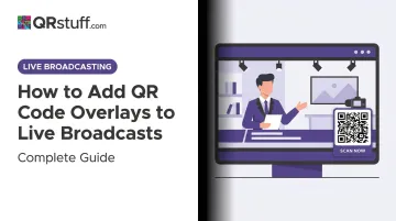 How to Add QR Code Overlays to Live Broadcasts: Complete Guide