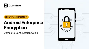 Android Enterprise Encryption: Complete Configuration Guide