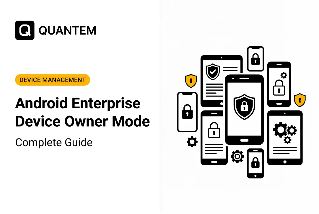 Android Enterprise Device Owner Mode: Complete Guide