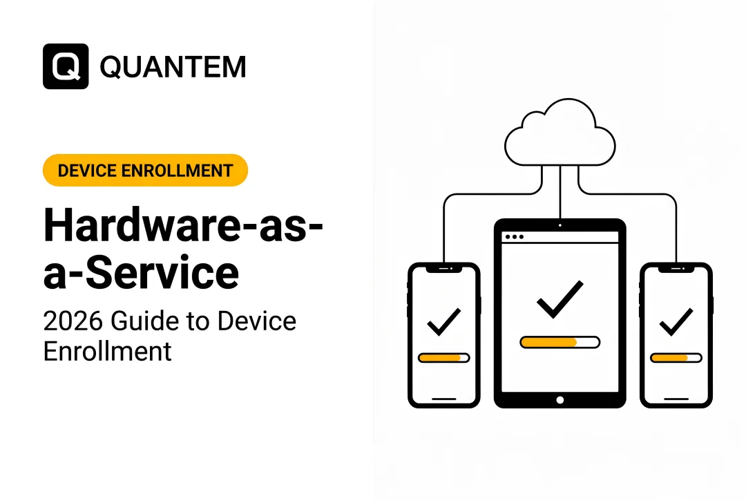 Hardware-as-a-Service: 2026 Guide to Device Enrollment