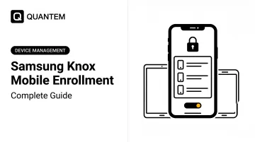 Samsung Knox Mobile Enrollment: Complete Guide