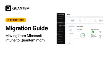 Migration Guide: Moving from Microsoft Intune to Quantem mdm