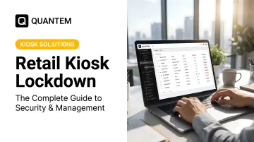 Retail Kiosk Lockdown: The Complete Guide to Security &amp; Management
