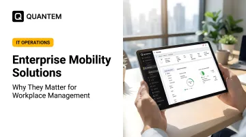 Enterprise Mobility Solutions: Why They Matter for Workplace Management