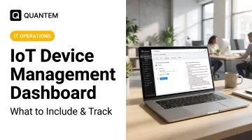 IoT Device Management Dashboard: What to Include &amp; Track