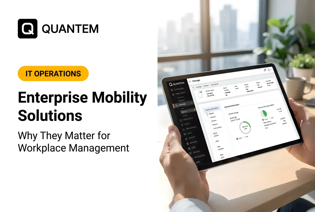 Enterprise Mobility Solutions: Why They Matter for Workplace Management