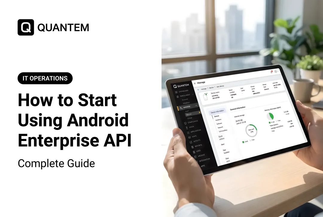 How to Start Using Android Enterprise API: Complete Guide