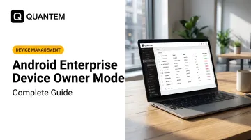 Android Enterprise Device Owner Mode: Complete Guide