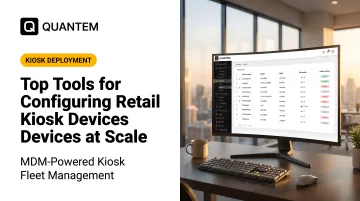 Top Tools for Configuring Retail Kiosk Devices at Scale