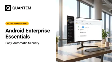 Android Enterprise Essentials: Easy, Automatic Security