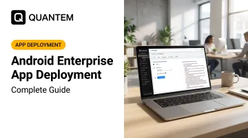 Android Enterprise App Deployment: Complete Guide