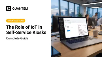 The Role of IoT in Self-Service Kiosks: Complete Guide