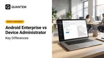 Android Enterprise vs Device Administrator: Key Differences