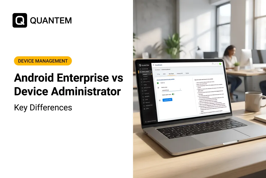 Android Enterprise vs Device Administrator: Key Differences