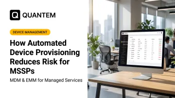 How Automated Device Provisioning Reduces Risk for MSSPs
