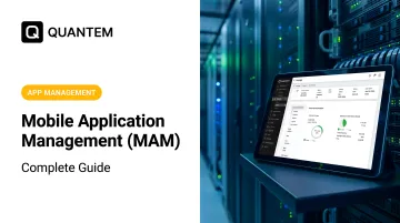 Mobile Application Management (MAM): Complete Guide