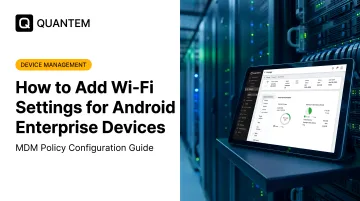 How to Add Wi-Fi Settings for Android Enterprise Devices