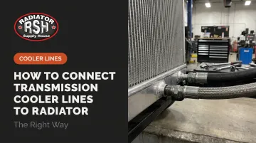 How to Connect Transmission Cooler Lines to Radiator: The Right Way