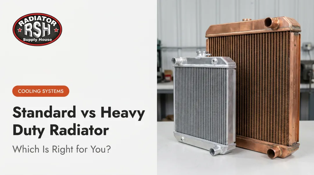 Standard vs Heavy Duty Radiator: Which Is Right for You?
