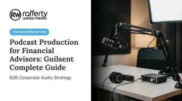 Podcast Production for Financial Advisors: Complete Guide