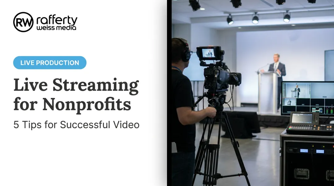 Live Streaming for Nonprofits: 5 Tips for Successful Video