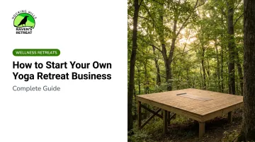 How to Start Your Own Yoga Retreat Business: Complete Guide
