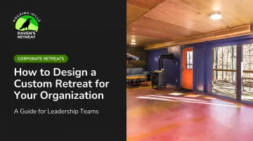 How to Design a Custom Retreat for Your Organization